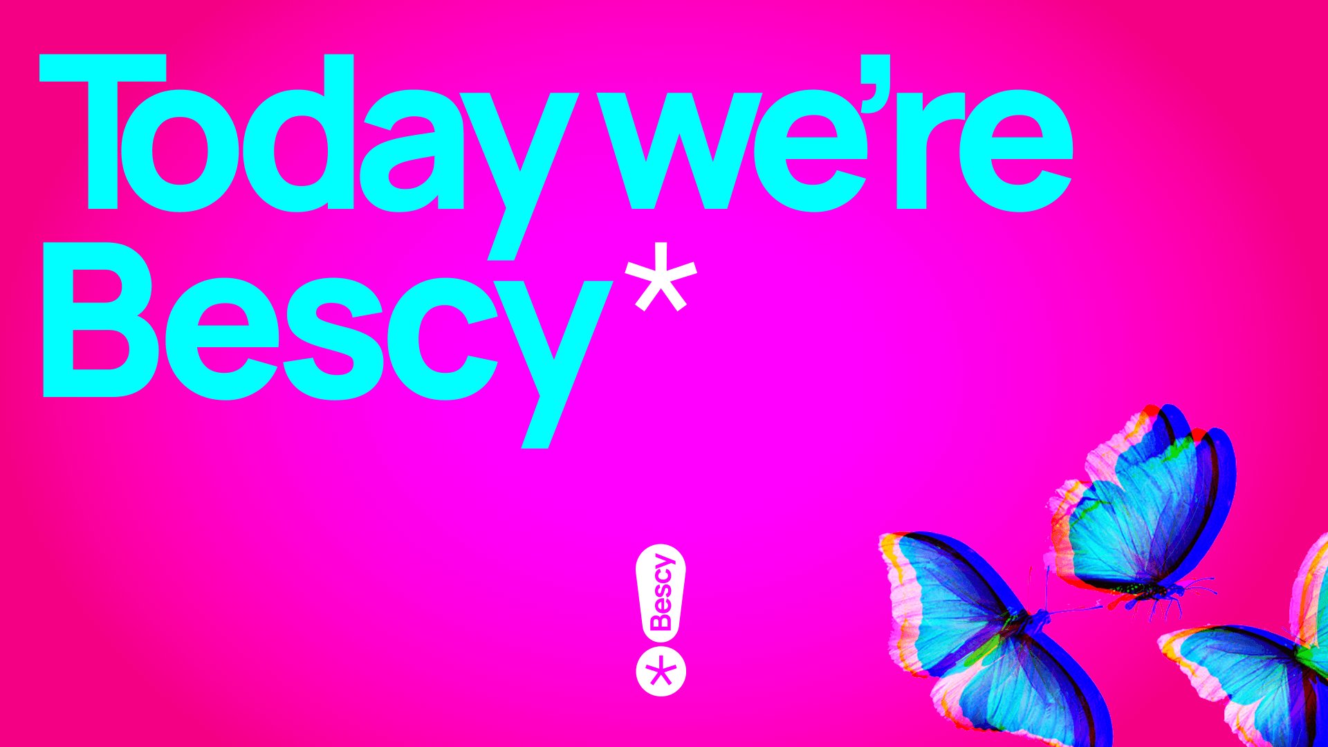 Today we're Bescy, illustrated with blue butterflies on a pink background